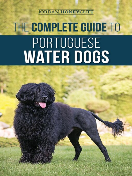 Title details for The Complete Guide to Portuguese Water Dogs by Jordan Honeycutt - Available